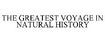 THE GREATEST VOYAGE IN NATURAL HISTORY