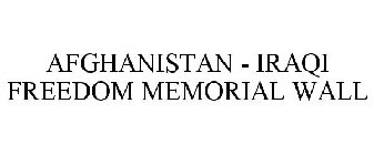 AFGHANISTAN - IRAQI FREEDOM MEMORIAL WALL