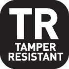 TR TAMPER RESISTANT