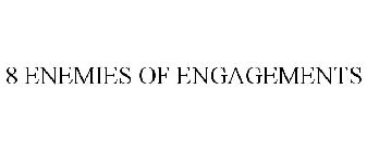 8 ENEMIES OF ENGAGEMENTS