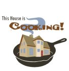 THIS HOUSE IS COOKING!