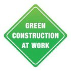 GREEN CONSTRUCTION AT WORK