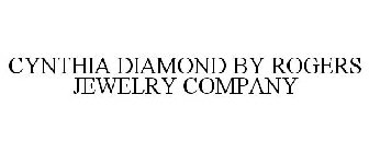 CYNTHIA DIAMOND BY ROGERS JEWELRY COMPANY