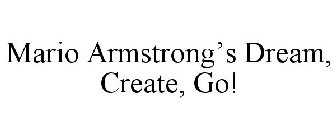 MARIO ARMSTRONG'S DREAM, CREATE, GO!