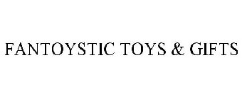FANTOYSTIC TOYS & GIFTS