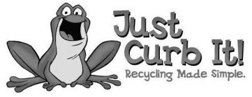JUST CURB IT! RECYCLING MADE SIMPLE.