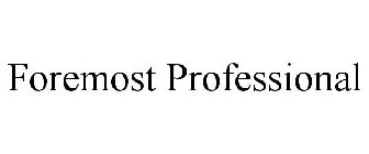 FOREMOST PROFESSIONAL