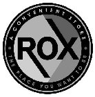 ROX · A CONVENIENT STORE · THE PLACE YOU WANT TO BE