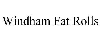 WINDHAM FAT ROLLS