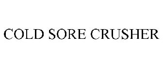 COLD SORE CRUSHER