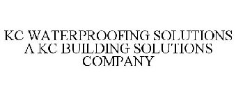 KC WATERPROOFING SOLUTIONS A KC BUILDING SOLUTIONS COMPANY