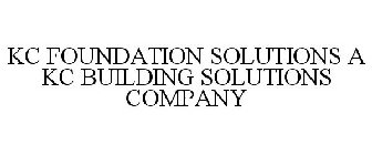 KC FOUNDATION SOLUTIONS A KC BUILDING SOLUTIONS COMPANY