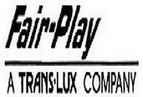 FAIR-PLAY A TRANS-LUX COMPANY