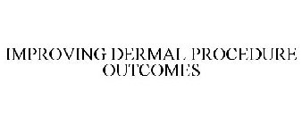 IMPROVING DERMAL PROCEDURE OUTCOMES