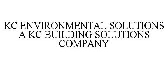 KC ENVIRONMENTAL SOLUTIONS A KC BUILDING SOLUTIONS COMPANY