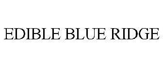 EDIBLE BLUE RIDGE