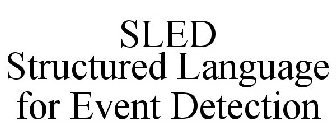 SLED STRUCTURED LANGUAGE FOR EVENT DETECTION