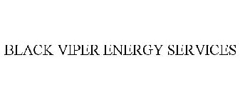 BLACK VIPER ENERGY SERVICES