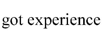 GOT EXPERIENCE