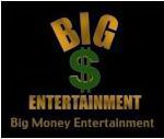 BIG $ ENTERTAINMENT BIG MONEY ENTERTAINMENT