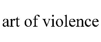 ART OF VIOLENCE