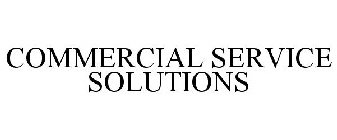 COMMERCIAL SERVICE SOLUTIONS