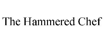 THE HAMMERED CHEF