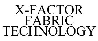 X-FACTOR FABRIC TECHNOLOGY