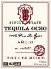 SINGLE ESTATE TEQUILA OCHO 100% PURO DE AGAVE AÑEJO HECHO IN MEXICO 750 ML. NON 1474 CRT 40% ALC/VOL