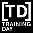 [TD] TRAINING DAY