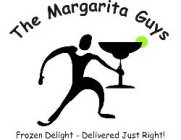 THE MARGARITA GUYS FROZEN DELIGHT - DELIVERED JUST RIGHT