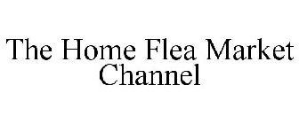 THE HOME FLEA MARKET CHANNEL