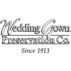 WEDDING GOWN PRESERVATION CO. SINCE 1913