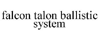 FALCON TALON BALLISTIC SYSTEM