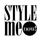 STYLE ME NOW!