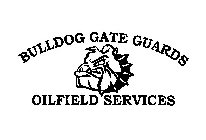 BULLDOG GATE GUARDS OILFIELD SERVICES