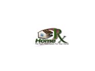 HOME RX THE RIGHT PRESCRIPTION FOR YOUR HOME
