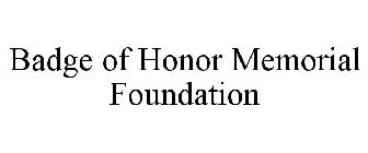 BADGE OF HONOR MEMORIAL FOUNDATION