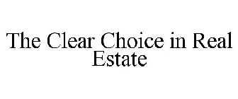 THE CLEAR CHOICE IN REAL ESTATE