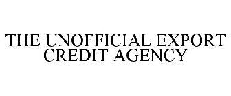 THE UNOFFICIAL EXPORT CREDIT AGENCY