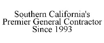 SOUTHERN CALIFORNIA'S PREMIER GENERAL CONTRACTOR SINCE 1993