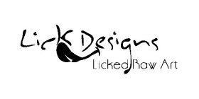 LICK DESIGNS LICKED RAW ART