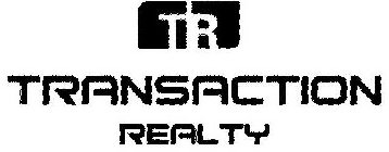 TR TRANSACTION REALTY