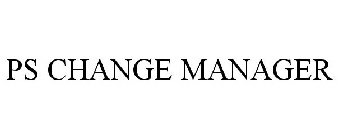 PS CHANGE MANAGER