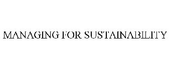 MANAGING FOR SUSTAINABILITY