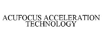 ACUFOCUS ACCELERATION TECHNOLOGY