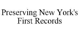 PRESERVING NEW YORK'S FIRST RECORDS