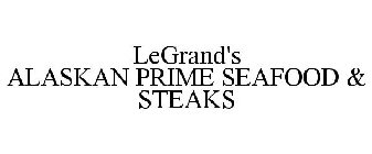 LEGRAND'S ALASKAN PRIME SEAFOOD & STEAKS