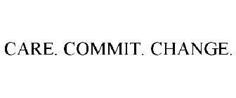CARE. COMMIT. CHANGE.