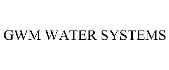 GWM WATER SYSTEMS
